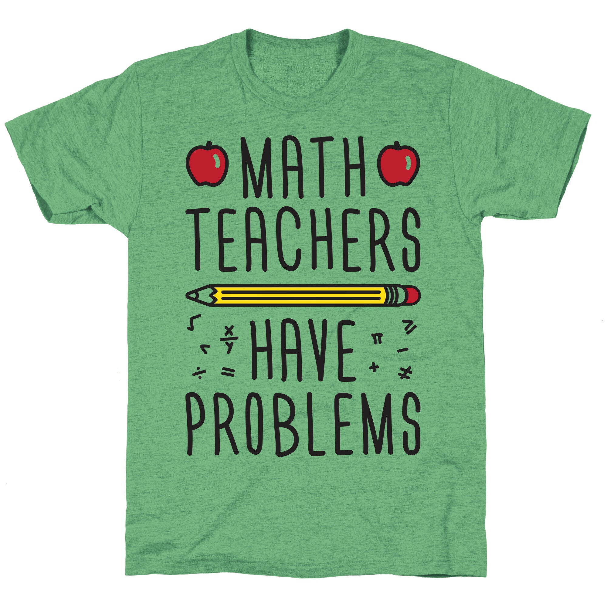 Math Teachers Have Problems Unisex Triblend Tee